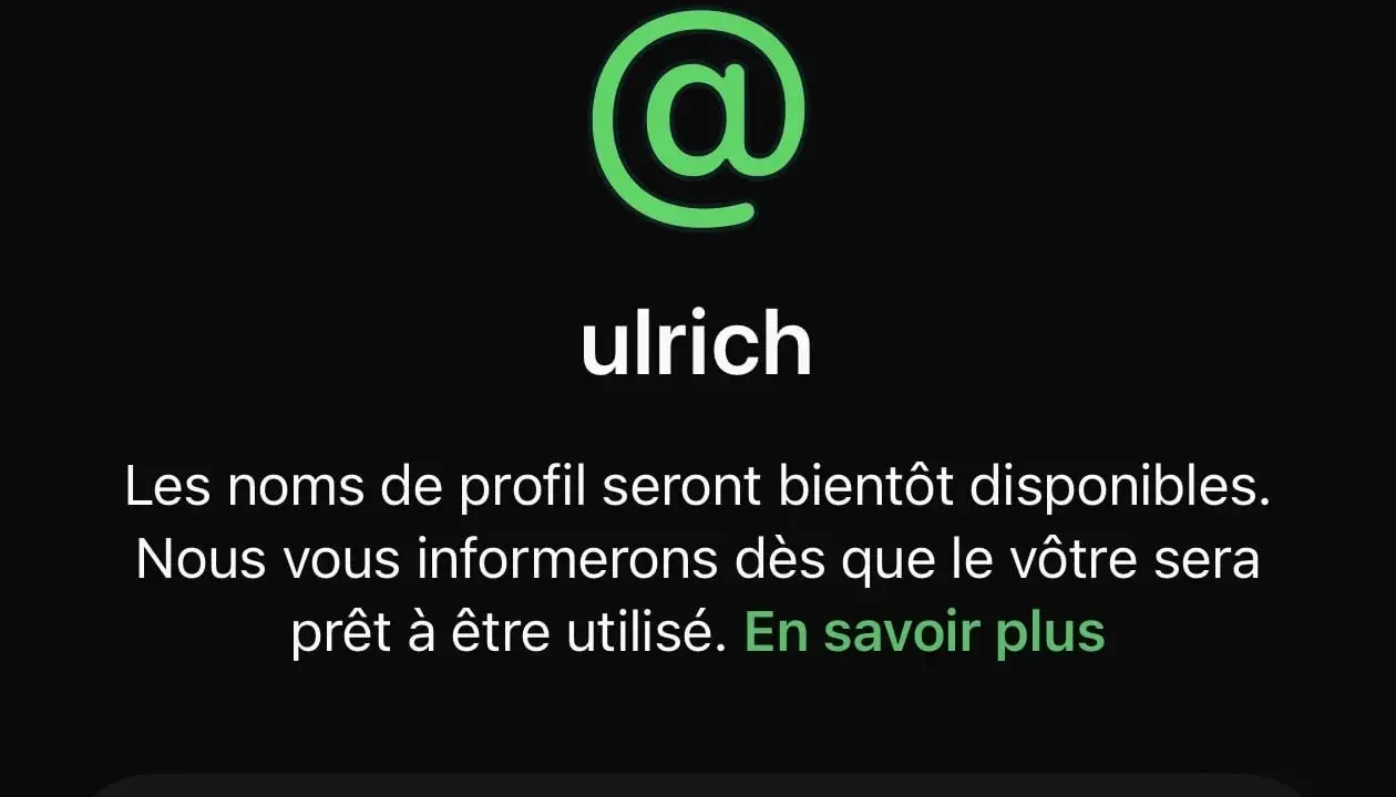 Ulrich se prépare à créer un pseudo à partir de son nom. Les noms de profil seront bientôt disponibles.