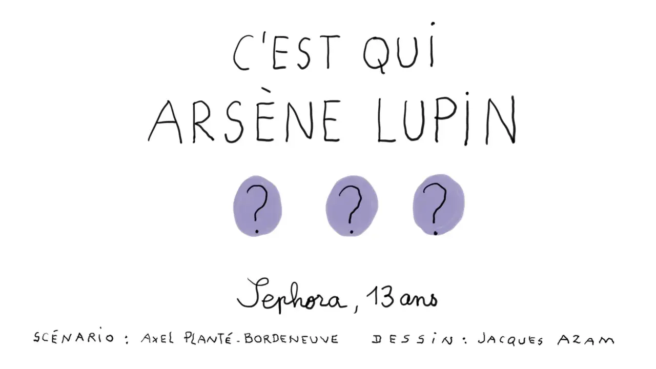 C'est qui Arsène Lupin ? Trois points d'interrogation suggèrent le mystère. Sephora, 13 ans, scénario Axel Plante-Bordeneuve, dessin Jacques Azam.
