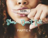 Une femme met son doigt sur ses lèvres, le mot "Ssssh..." écrit dessus. Le texte "Show. Don't Tell" et "PARTIE 4" apparaît.