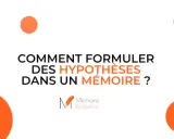 Comment formuler des hypothèses dans un mémoire ? Un exemple concret pour vous guider.