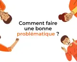 Quatre personnages stylisés entourent le texte "Comment faire une bonne problématique ?". Un exemple de problématique mémoire est illustré par ces visages expressifs.