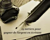 Bouteille d'encre et plume d'oie sur papier. Le texte indique "25 métiers pour gagner de l'argent en écrivant".