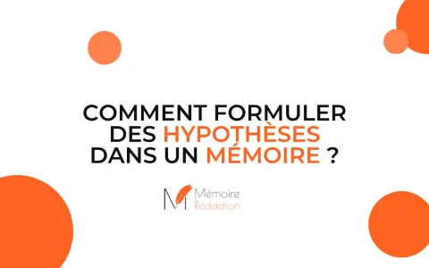 Comment formuler des hypothèses dans un mémoire ? Un exemple concret pour vous guider.