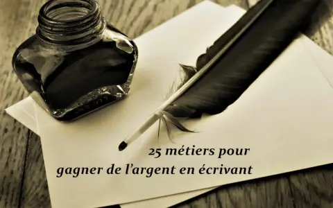 Bouteille d'encre et plume d'oie sur papier. Le texte indique "25 métiers pour gagner de l'argent en écrivant".