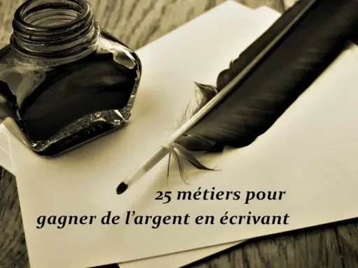 Bouteille d'encre et plume d'oie sur papier. Le texte indique "25 métiers pour gagner de l'argent en écrivant".