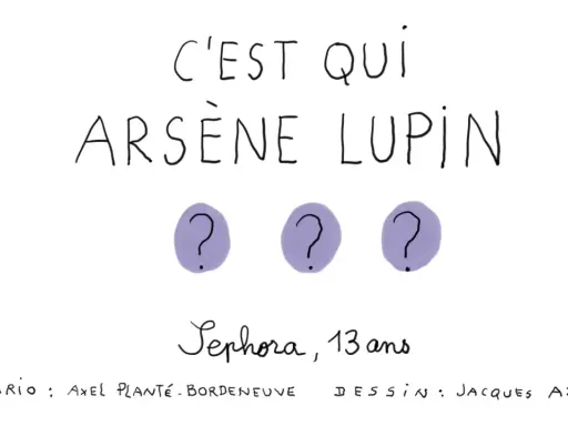 C'est qui Arsène Lupin ? Trois points d'interrogation suggèrent le mystère. Sephora, 13 ans, scénario Axel Plante-Bordeneuve, dessin Jacques Azam.