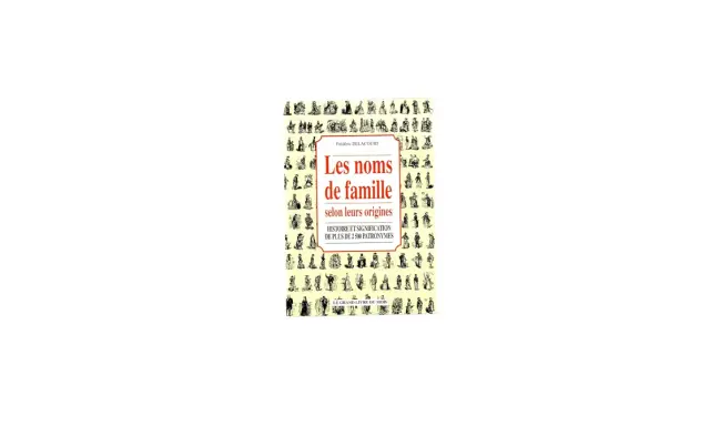 Couverture du livre "Les noms de famille selon leurs origines" par Frédéric Delacourt, explorant l'histoire et la signification de plus de 2500 patronymes, un véritable trésor pour découvrir votre nom de famille magique.